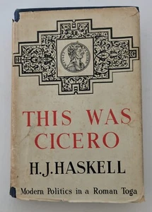 This Was Cicero: Modern Politics in a Toga by H. J. Haskell 1942 - Picture 1 of 16