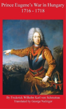 Frederick Schmet Prince Eugene's War in Hungary 1716 - 1 (Hardback) (UK IMPORT)