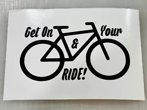 Get On Your Bike & RIDE Vinyl Decal Many Sizes & Colors Avail. Bicycle Sticker - Picture 1 of 5