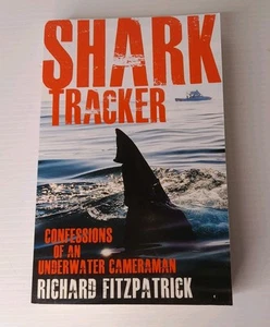Shark Tracker Book Richard Fitzpatrick Confessions Underwater Cameraman Tracking - Picture 1 of 14