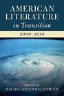 American Literature in Transition, 20002010 by Rachel Greenwald Smith (English) 