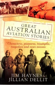 JIM HAYNES & JILLIAN DELLIT Great Australian Aviation Stories: Characters, Pione - Foto 1 di 1