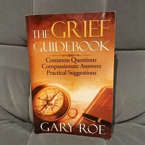 The Grief Guidebook: Common Questions, Compassionate Answers, Practical Suggest, - Picture 1 of 5