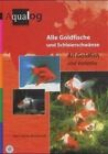 Aqualog All Goldfish and Varieties, Bernhart, K. H.