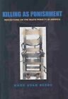 Killing As Punishment : Reflections On The Death Penalty In America, Hardcove...