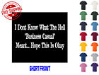 Graphic T Shirt I Don't Know What Business Casual Meant S M L XL 2XL 3XL