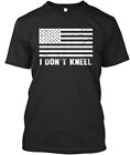 I Don't Kneel Stand For The Flag T-shirt
