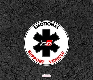Toyota GR Emotional Support Vehicle - Car Window, Bumper or Laptop Sticker - Picture 1 of 3