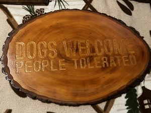 Custom Basswood Plaque. “Dogs Welcome, People Tolerated” - Picture 1 of 1