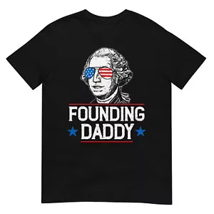 Founding Daddy George-Washington Funny 4th of July T-Shirt - Picture 1 of 19