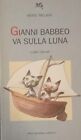 Gianni Babbeo Va Sulla Luna Aragno Editore Mino Milani 2000