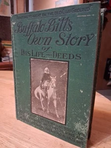 Buffalo Bill's Own Story of His Life and Deeds William Cody 1917 - Picture 1 of 18