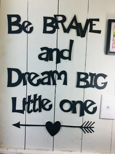 Be Brave and Dream Big Little One NOT a vinyl decal…  sticks up like a poster - Picture 1 of 7