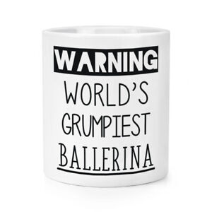 Warning World's Grumpiest Ballerina Makeup Brush Pencil Pot Best Dancer Ballet