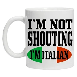 Im Not Shouting Im Italian Italy Family Funny Ceramic Coffee Mug Quote Tea - Picture 1 of 1