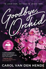 Carol Van Den Hende Goodbye, orchidée (livre de poche)