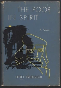 Poor in Spirit Otto Friedrich 1952 1st edition Hardcover Dust Jacket Novel - Picture 1 of 1