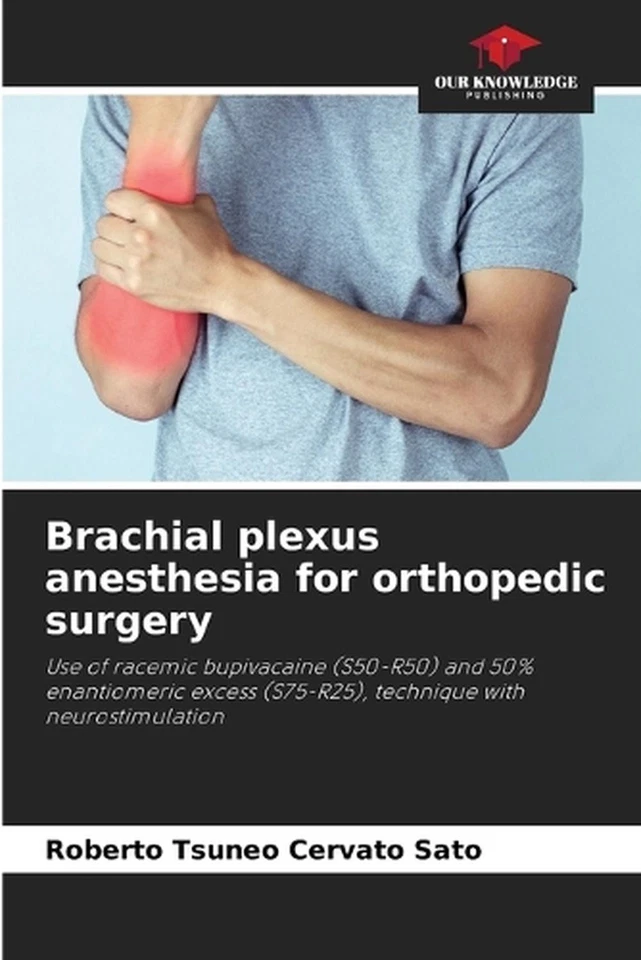Brachial plexus anesthesia for orthopedic surgery by Roberto Tsuneo Cervato Sato - Image 1 of 1