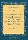 Correspondance Et crits Politiques de S M Louis XV