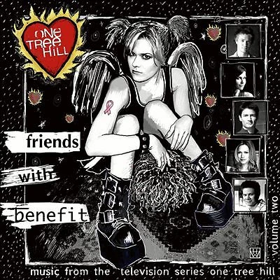 One Tree Hill-Music from the Television Series, Vol. 2: Friends with Benefit by Original TV Soundtrack (CD, 2006)
