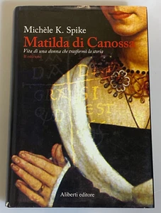 MATILDA DI CANOSSA. MICHELE SPIKE. ALIBERTI EDITORE - Imagen 1 de 2