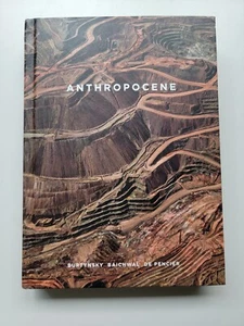 Anthropocene : Burtynsky, Baichwal, de Pencier by Andrea Kunard (2018,... - Picture 1 of 6