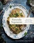 Naturally Vegetarian: Recipes and Stories from My Italian Family Farm: A Cookboo