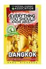 Everything You Should Know About: Bangkok Faster Learning Facts By Anne Richards
