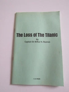 The Loss of The Titanic Booklet by Captain Sir Arthur H Rostron - Picture 1 of 3