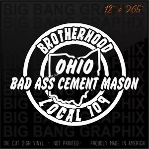 OHIO BAD ASS CEMENT MASON Vinyl Decal Sticker CSTM LOCAL 109 OPCMIA UNION Window - Picture 1 of 3
