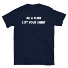 Be A Flirt Lift your Shirt Funny Party Adult Short-Sleeve Unisex T-Shirt