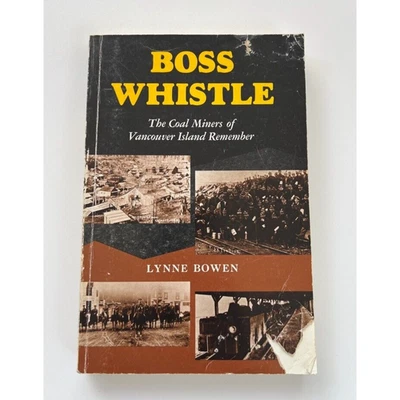 Boss Whistle - The Coal Miners of Vancouver Island by Lynne Bowen Hardcover 1982 - Image 1 of 4