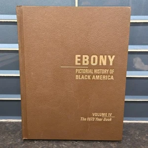 Ebony Pictorial History Of Black America Vol. 4: The 1973 Year Book 1st Printing - Picture 1 of 20