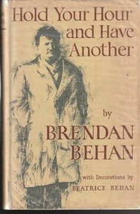 BIO , HC/DJ, BRENDAN BEHAN ,HOLD YOUR HOUR AND HAVE ANOTHER , 1963 , 1ST ED - Picture 1 of 1
