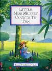 Little Miss Muffet Counts to Ten By Emma Chichester Clark. 9781842703748