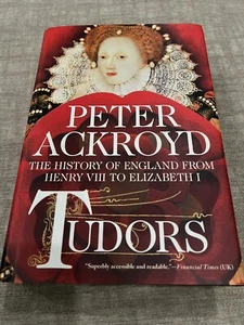 Tudors: The History of England from Henry VIII to Elizabeth I - Peter Ackroyd - Foto 1 di 3