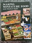 Making Miniature Food and Market Stalls ; by Angie Scarr - Large Softcover Book