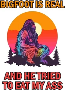 Bigfoot es real y trató de comerse My Ass divertida ventana o pegatina parachoques de 5 pulgadas - Imagen 1 de 3
