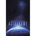 Laboratory Exercises in Astronomy: Solutions and Answer - Paperback NEW Dr Adria