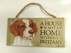 A House Is Not A Home W/Out A Brittany wall hanging/sign 10x5 Spaniel dog used