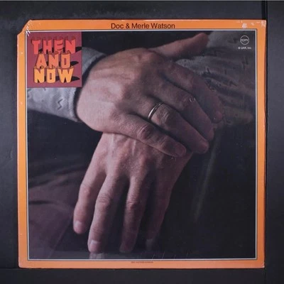 DOC & MERLE WATSON/then and now/LP / Classic Folk/ Bluegrass/ Sealed Copy - Image 1 of 2