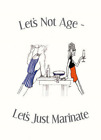 Let's Not Age, Let's Just Marinate, Williams, Bev  BW, Used; Good Book