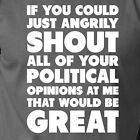 IF YOU COULD SHOUT POLITICAL OPINIONS funny presidential election Trump Clinton