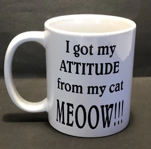 I got my Attitude from my cat Meow coffee mug cup Cat Lovers - Picture 1 of 6