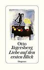 Liebe Auf Den Ersten Blick Von Jägersberg, Otto | Buch | Zustand Sehr Gut