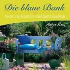 Die Blaue Bank: Gott Zu Gast In Meinem Garten De Rein... | Livre | État Très Bon