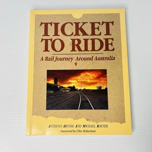 Ticket To Ride A Rail Journey Around Australia by Anthony Dennis Michael Rayner - Picture 1 of 11