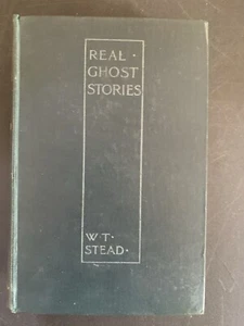 W.T. Stead REAL GHOST STORIES 1897 First Edition Hauntings, Ghosts, Evil Spirits - Picture 1 of 13