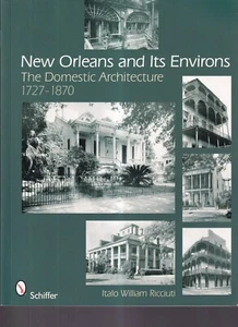 NEW ORLEANS AND ITS ENVIRONS: THE DOMESTIC ARCHITECTURE 1727-1870 (2008 SC){W5} - Foto 1 di 2