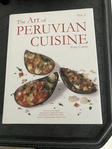 The Art of PERUVIAN CUISINE, Vol.1 by Tony Custer - Picture 1 of 1
